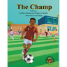 The Champ: A Book About Kids Sportsmanship I Kids Teamwork Outdoor Sports Coaching Soccer-Football Game Players Kids Ages 5-12 I