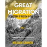 Great Migration: The History of Racism in the South The Biographies of The Three Black Migrants Treacherous and Exhausting Cross-country Trips-Vol.1