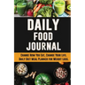 Daily Food Journal: Change How You Eat, Change Your Life Daily Diet Meal Planner for Weight Loss 12 Week Food Tracker with Motivational Quotes