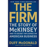 The Firm: The Story of McKinsey and Its Secret Influence on American Business