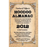 Hoodoo Almanac 2012: For the Use of Rootworkers, Hoodoos, Voodoos and All Conjurers in the World of Visibles and Invisibles