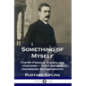 Something of Myself: For My Friends, Known and Unknown - The Complete Unfinished Autobiography