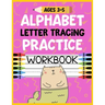 Alphabet Letter Tracing Practice Workbook Ages 3-5: Kids Activity Book to Learn and Write ABC's