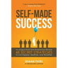 Self-Made Success: Ivy League Shark Tank Entrepreneur Reveals 48 Secret Strategies To Live Happier, Healthier, And Wealthier