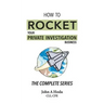 How To Rocket Your Private Investigation Business: The Complete Series
