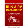 How To Run a RV Dealership: 22 Best Kept Secrets to Help You Run Your Dealership