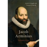 Jacob Arminius: Theologian of Grace