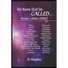 His Name Shall Be Called...: Studies of Names and Titles of Jesus Christ