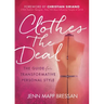 Clothes the Deal: The Guide for Transformative Personal Style