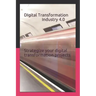 Digital Transformation - Industry 4.0: How to Strategize Your Digital Transformation Projects