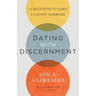 Dating with Discernment: 12 Questions to Make a Lasting Marriage