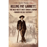Killing Pat Garrett, The Wild West's Most Famous Lawman - Murder or Self-Defense?