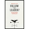 Follow the Leader?: How Voters Respond to Politicians' Policies and Performance