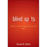 Blind Spots: Achieve Success by Seeing What You Can't See