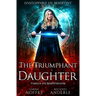 The Triumphant Daughter: Unstoppable Liv Beaufont Book 4