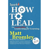 How To Lead: The Second Edition of Leadership for Learning