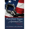 Postcolonial Images of Spiritual Care: Challenges of Care in a Neoliberal Age
