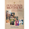 Our Church Mothers: Letters from Leaders at Crossroads in History
