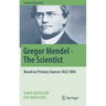 Gregor Mendel - The Scientist: Based on Primary Sources 1822-1884