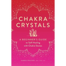 Chakra Crystals: A Beginner's Guide to Self-Healing with Chakra Stones