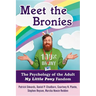 Meet the Bronies: The Psychology of the Adult My Little Pony Fandom