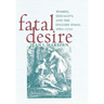 Fatal Desire: Women, Sexuality, and the English Stage, 1660-1720