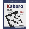 Kakuro: 500 Logic Puzzles (10x10): Keep Your Brain Young