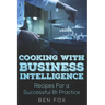 Cooking With Business Intelligence: Recipes for a Successful Business Intelligence Practice