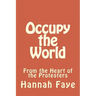 Occupy the World: From the Heart of the Protesters