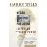 Negro President: Jefferson and the Slave Power