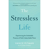 The Stressless Life: Experiencing the Unshakable Presence of God's Indescribable Peace