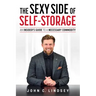 The Sexy Side of Self-Storage: An Insider's Guide to a Necessary Commodity