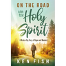 On the Road with the Holy Spirit: A Modern-Day Diary of Signs and Wonders