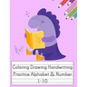 Coloring Drawing Handwriting Practice Alphabet & Number: Workbook For Preschoolers Pre K, Kindergarten and Kids Ages 3-5 Drawing And Writing With Cute