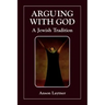 Arguing with God: A Jewish Tradition
