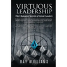 Virtuous Leadership: The Character Secrets of Great Leaders