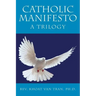 Catholic Manifesto: A Trilogy