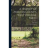 A History Of Preston County, West Virginia, Part 1