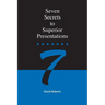 Seven Secrets to Superior Presentations