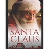 Santa Claus: The Historical Origins and Evolution of the Legendary Christmas Figure