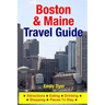 Boston & Maine Travel Guide: Attractions, Eating, Drinking, Shopping & Places To Stay