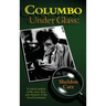 Columbo Under Glass - A Critical Analysis of the Cases, Clues and Character of the Good Lieutenant (Hardback)