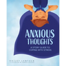 Anxious Thoughts: A Story Guide to Coping with Stress
