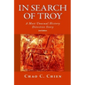 In Search of Troy, 2nd Edition: An Unusual History Detective Story