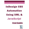 InDesign CS5 Automation Using XML & JavaScript