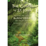 THE GOSPEL OF ST. JOHN - Revisiting the Vision of Rudolf Steiner for the 21st Century: Our Participation in Earth's Evolution as the Planet of Love