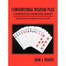 Conventional Wisdom Plus a Comprehensive Guide to Modern Bridge Conventions: Advanced Bidding, Defending and Playing Concepts
