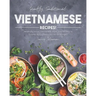 Healthy Traditional Vietnamese Recipes!: Healthy & Savory Vietnamese Dishes that Will Help to Contribute to a Balances Diet for All Ages!