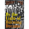 By the Light of Burning Dreams: The Triumphs and Tragedies of the Second American Revolution