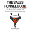 The Sales Funnel Book V2.0: The Simple Plan to Multiply Your Business with Marketing Automation